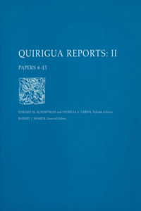 Quirigua Reports, Volume II – Papers 6–15: Papers 6-15