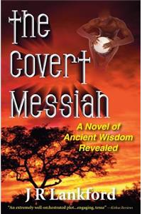 Covert Messiah (the Jesus Thief Series, Book 4)