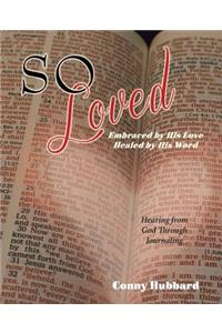 So Loved -- Embraced by His Love and Healed by His Word