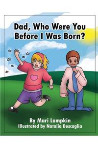 Dad, Who Were You Before I Was Born?