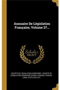 Annuaire De Législation Française, Volume 27...