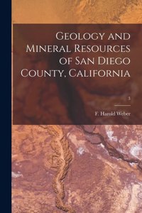 Geology and Mineral Resources of San Diego County, California; 3