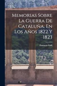 Memorias Sobre La Guerra De Cataluña, En Los Años 1822 Y 1823