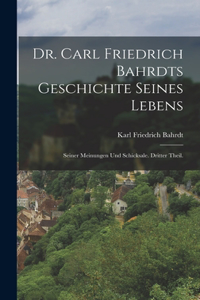 Dr. Carl Friedrich Bahrdts Geschichte seines Lebens