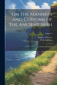 On the Manners and Customs of the Ancient Irish