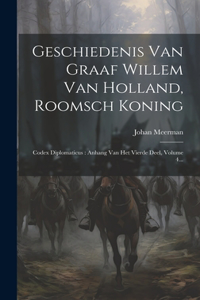 Geschiedenis Van Graaf Willem Van Holland, Roomsch Koning