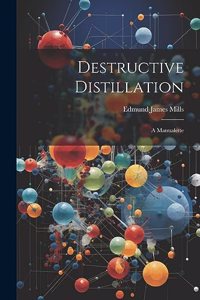 Destructive Distillation