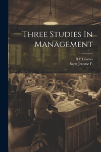 Three Studies In Management