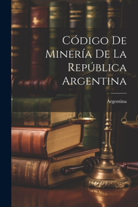 Código De Minería De La República Argentina
