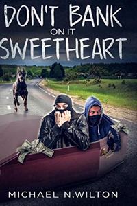 Don't Bank On It Sweetheart