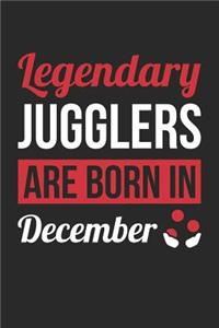 Juggling Notebook - Legendary Jugglers Are Born In December Journal - Birthday Gift for Juggler Diary