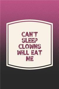 Can't Sleep Clowns Will Eat Me