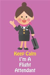 Keep Calm I'm a Flight Attendant