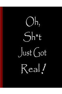 Oh, Sh*t Just Got Real!