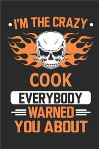 I`m the crazy cook everybody warned you about