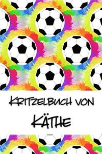 Kritzelbuch von Käthe: Kritzel- und Malbuch mit leeren Seiten für deinen personalisierten Vornamen