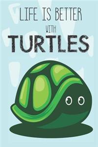 Life Is Better With Turtles