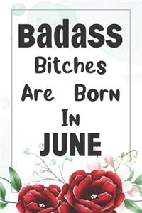 Badass Bitches Are Born In June