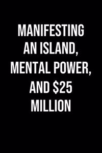 Manifesting An Island Mental Power And 25 Million