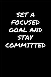 Set A Focused Goal and Stay Committed