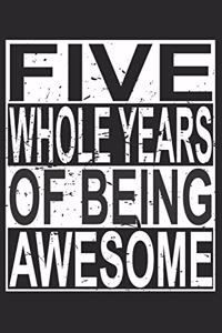 Five Whole Years Of Being Awesome