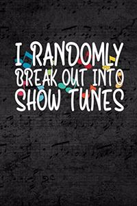 I Randomly Break Out In Show Tunes