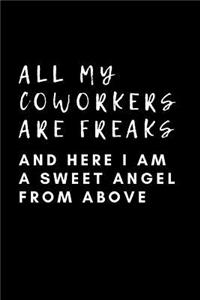 All My Coworkers Are Freaks And Here I Am A Sweet Angel From Above