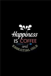 Happiness is Coffee and Essential Oils