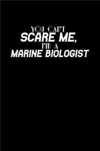 You can't scare me I'm a Marine Biologist