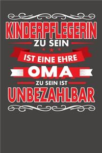 Kinderpflegerin Zu Sein Ist Eine Ehre - Oma Zu Sein Ist Unbezahlbar