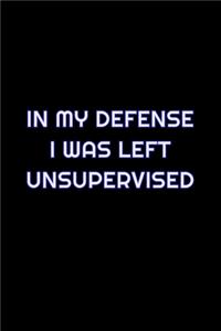 In My Defense I Was Left Unsupervised