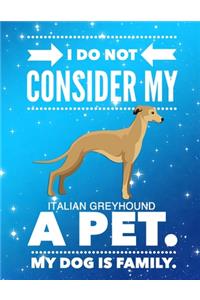 I Do Not Consider My Italian Greyhound A Pet.