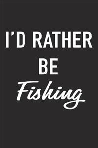 I'd Rather Be Fishing