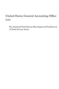 The National Park Service Has Improved Facilities at 12 Park Service Areas