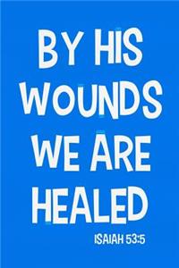 By His Wounds We Are Healed - Isaiah 53