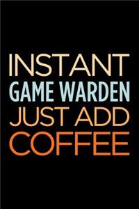 Instant Game Warden Just Add Coffee