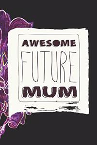 Awesome Future Mum