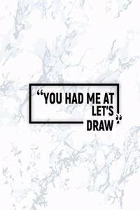 You Had Me at Let's Draw