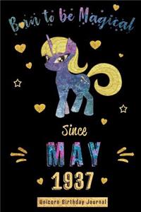 Born to be Magical Since May 1937 - Unicorn Birthday Journal: Blank Lined 6x9 Born in May - 82 years old Unicorn Journal/Guestbook/Notebooks as an Awesome Birthday Anniversary graduation party Gifts For your mo