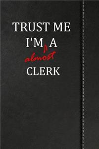 Trust Me I'm almost a Clerk