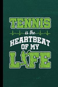 Tennis Is The Heartbeat Of My Life
