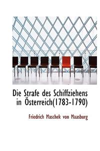 Die Strafe Des Schiffziehens in Osterreich(1783-1790)