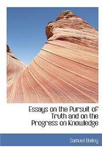 Essays on the Pursuit of Truth and on the Progress on Knowledge