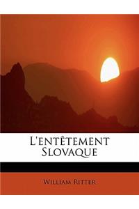L'Ent?tement Slovaque