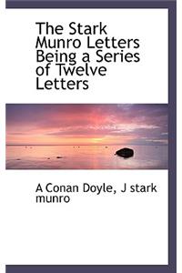 The Stark Munro Letters Being a Series of Twelve Letters