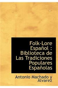 Folk-Lore Espa Ol: Biblioteca de Las Tradiciones Populares Espa Olas