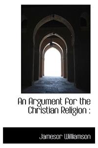 An Argument for the Christian Religion