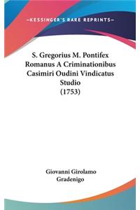 S. Gregorius M. Pontifex Romanus A Criminationibus Casimiri Oudini Vindicatus Studio (1753)