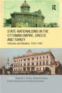 State-Nationalisms in the Ottoman Empire, Greece and Turkey