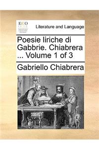 Poesie Liriche Di Gabbrie. Chiabrera ... Volume 1 of 3